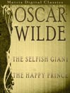 Oscar Wilde: The Selfish Giant, The Happy Prince